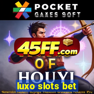 luxo slots bet
